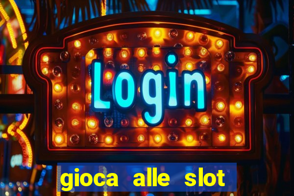 gioca alle slot machine gratis