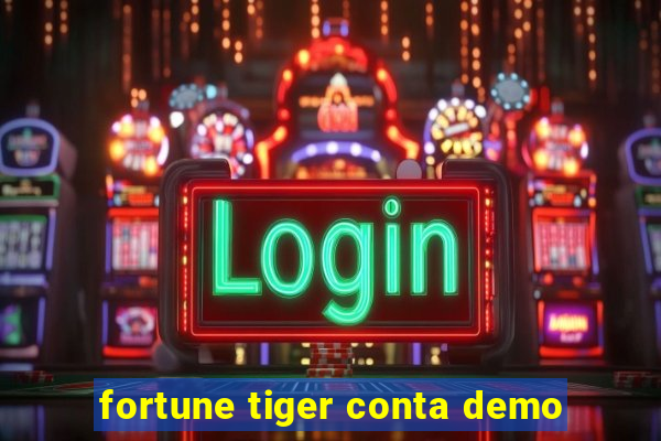 fortune tiger conta demo