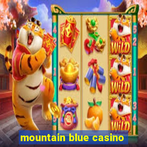 mountain blue casino