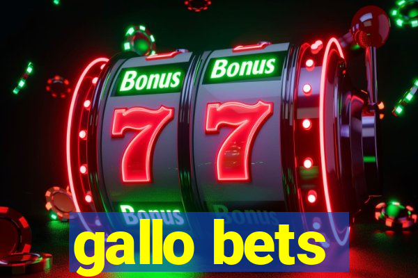 gallo bets