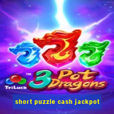 short puzzle cash jackpot