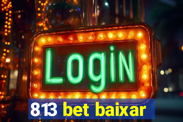 813 bet baixar