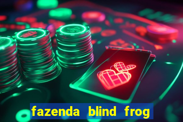 fazenda blind frog é real