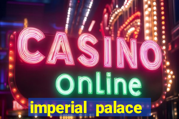 imperial palace hotel and casino