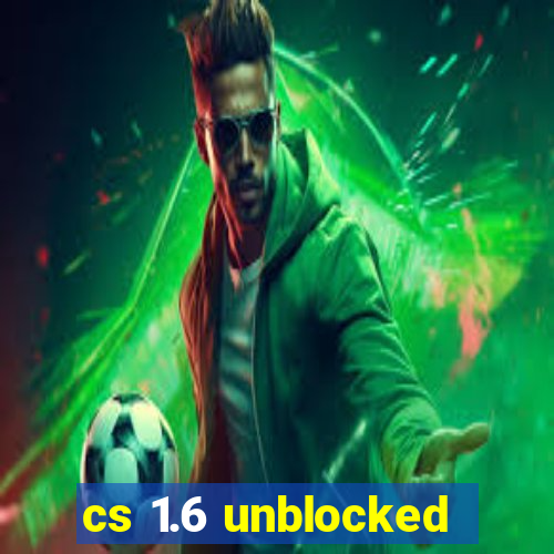 cs 1.6 unblocked