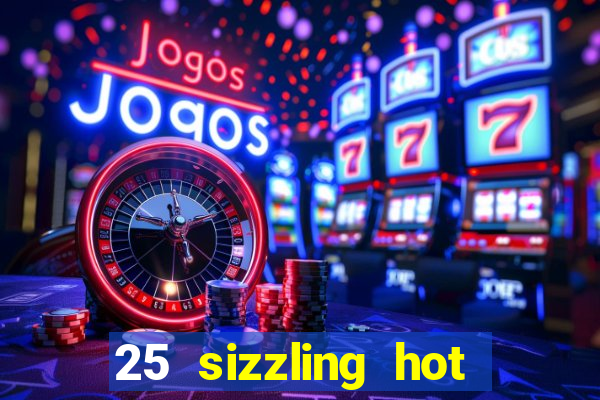 25 sizzling hot deluxe casino