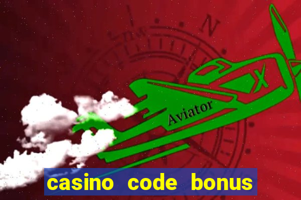 casino code bonus no deposit