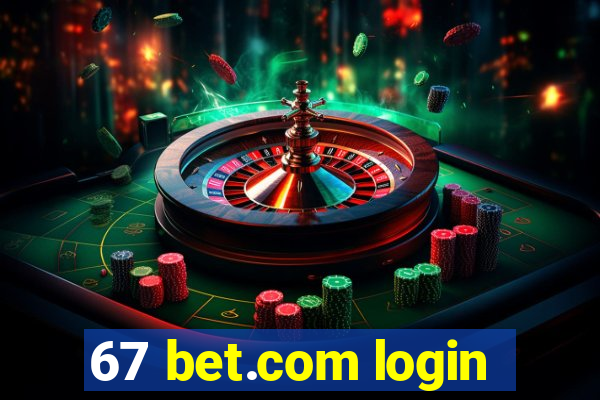 67 bet.com login