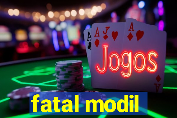 fatal modil