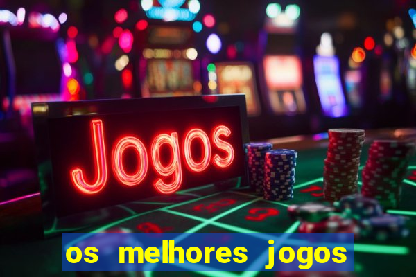 os melhores jogos de aposta