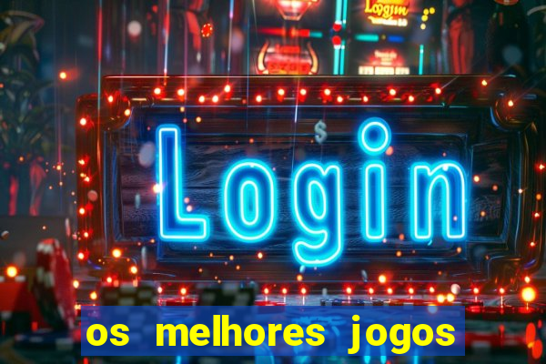 os melhores jogos de aposta