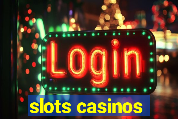 slots casinos