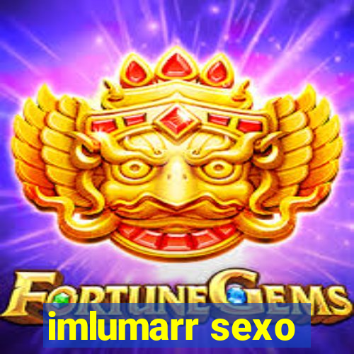 imlumarr sexo