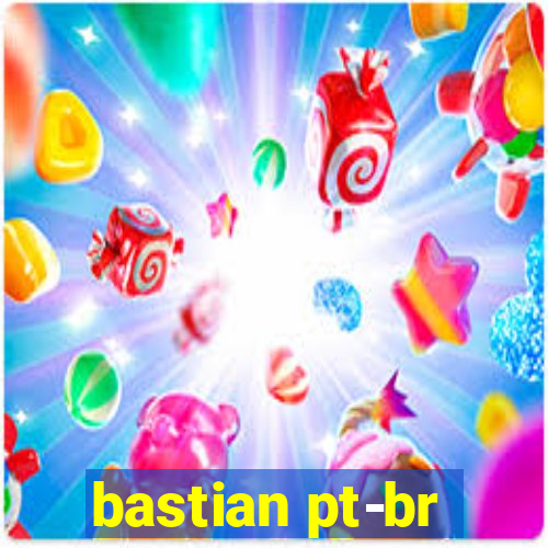 bastian pt-br