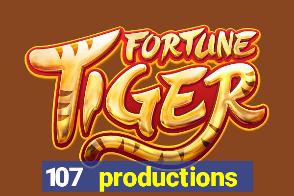 107 productions turning stone casino