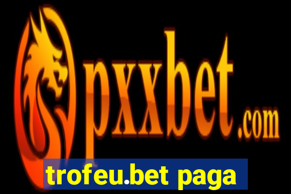 trofeu.bet paga