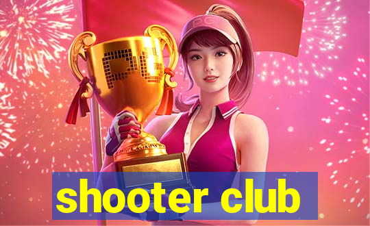 shooter club