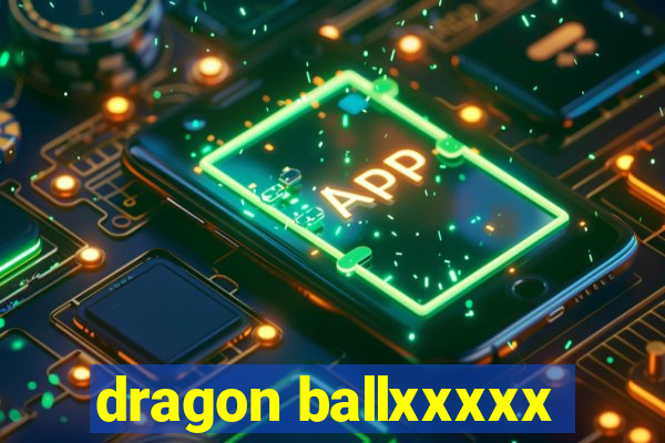 dragon ballxxxxx