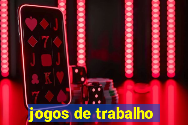 jogos de trabalho