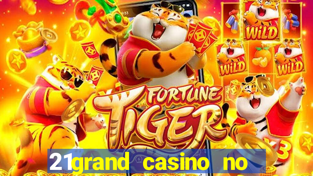 21grand casino no deposit bonus