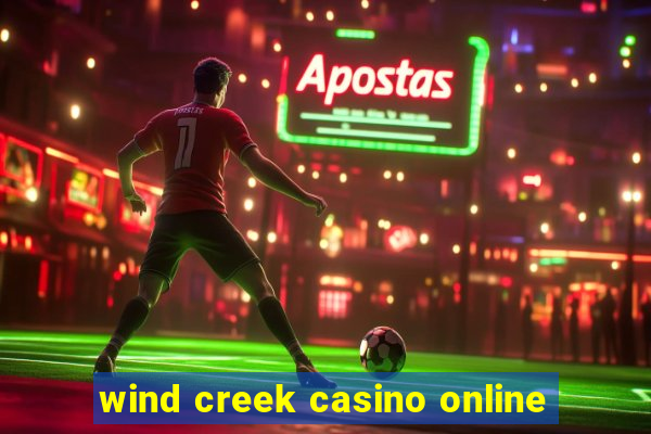 wind creek casino online