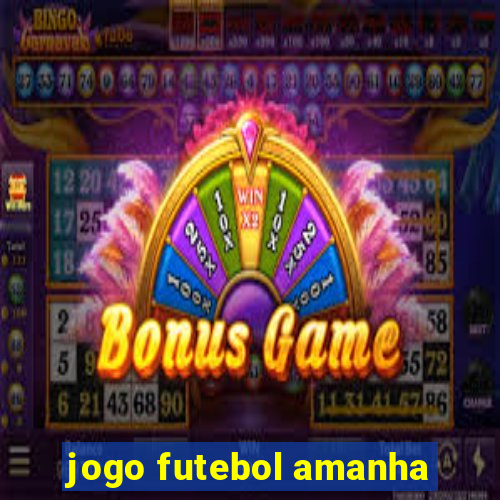 jogo futebol amanha