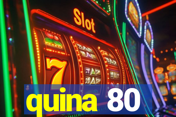 quina 80