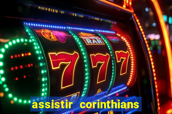 assistir corinthians futebol play hd