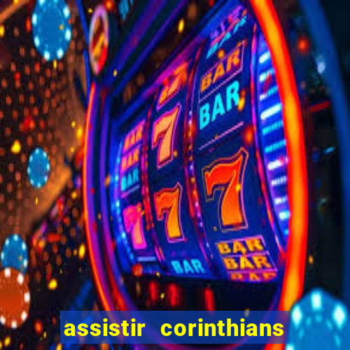 assistir corinthians futebol play hd