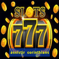 assistir corinthians futebol play hd