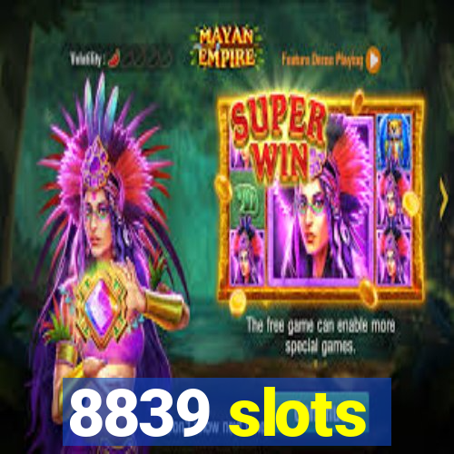 8839 slots