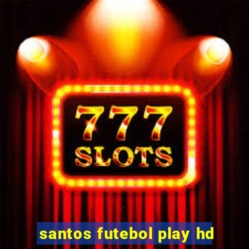 santos futebol play hd