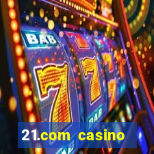 21.com casino online casino free spins