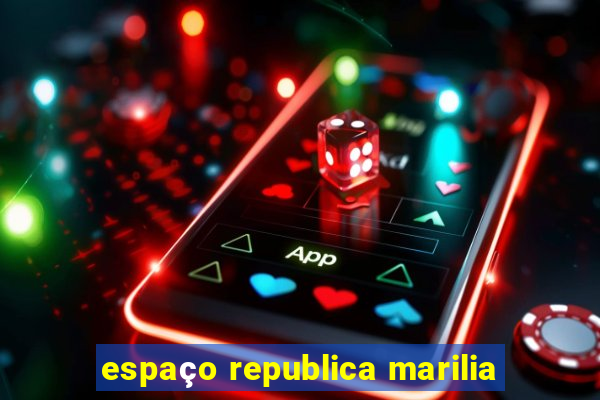 espaço republica marilia