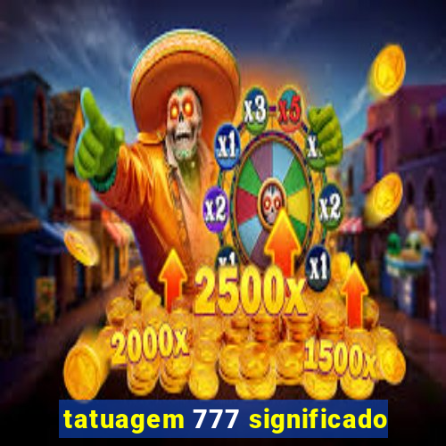 tatuagem 777 significado