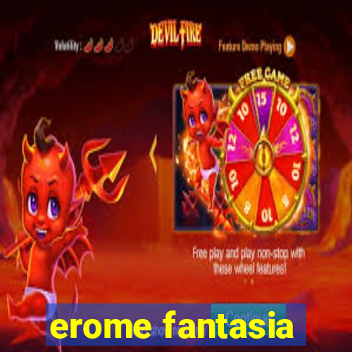 erome fantasia