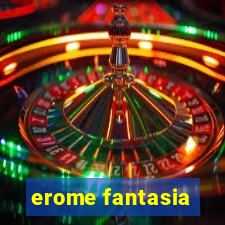 erome fantasia