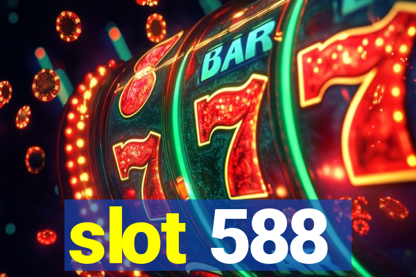 slot 588