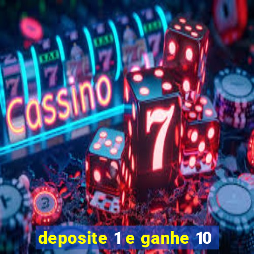 deposite 1 e ganhe 10