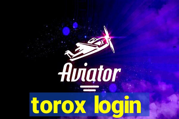 torox login