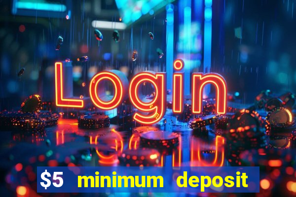 $5 minimum deposit online casino usa