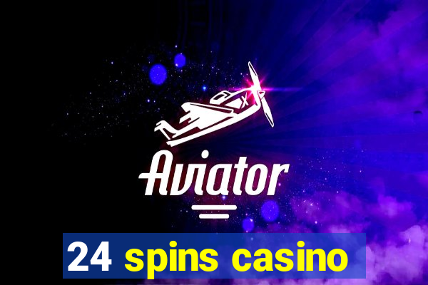 24 spins casino