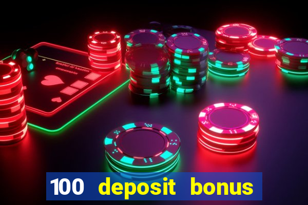 100 deposit bonus casino wagering