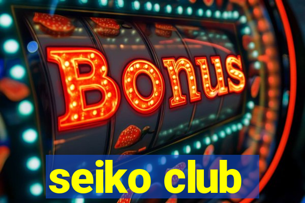 seiko club