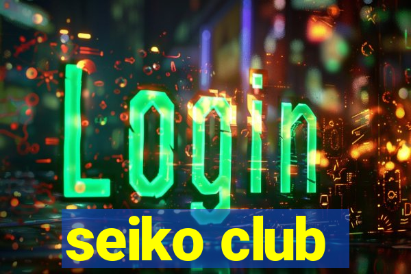 seiko club