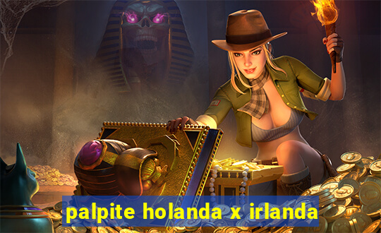 palpite holanda x irlanda