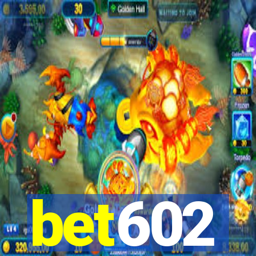 bet602