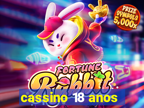 cassino 18 anos