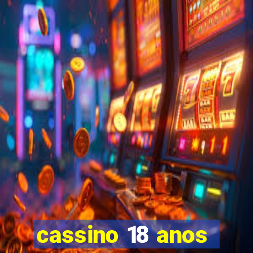 cassino 18 anos