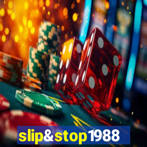 slip&stop1988